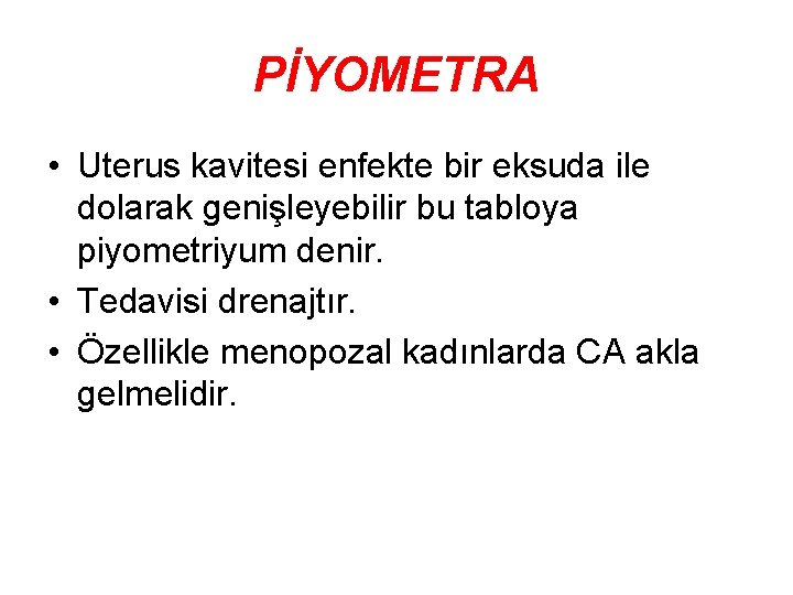 PİYOMETRA • Uterus kavitesi enfekte bir eksuda ile dolarak genişleyebilir bu tabloya piyometriyum denir.