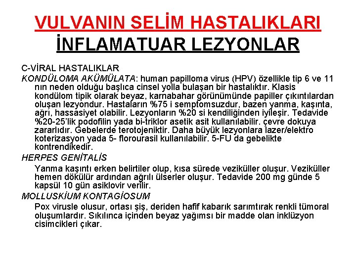 VULVANIN SELİM HASTALIKLARI İNFLAMATUAR LEZYONLAR C-VİRAL HASTALIKLAR KONDÜLOMA AKÜMÜLATA: human papilloma virus (HPV) özellikle