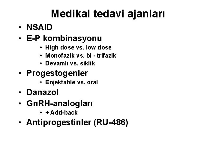 Medikal tedavi ajanları • NSAID • E-P kombinasyonu • High dose vs. low dose