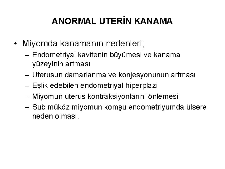 ANORMAL UTERİN KANAMA • Miyomda kanamanın nedenleri; – Endometriyal kavitenin büyümesi ve kanama yüzeyinin