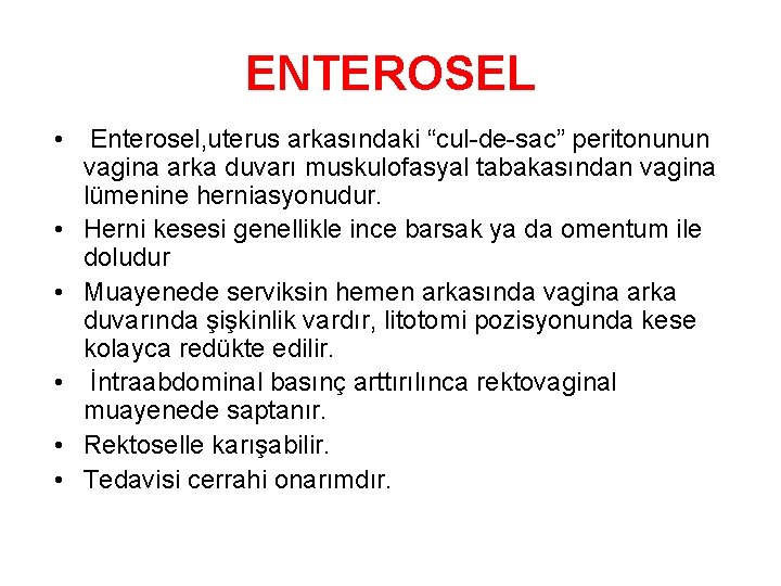 ENTEROSEL • Enterosel, uterus arkasındaki “cul-de-sac” peritonunun vagina arka duvarı muskulofasyal tabakasından vagina lümenine