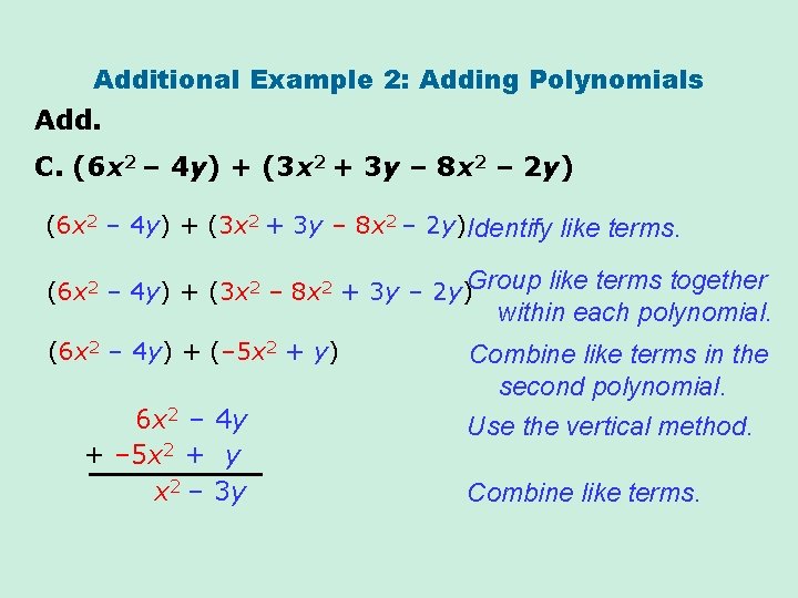 Additional Example 2: Adding Polynomials Add. C. (6 x 2 – 4 y) +