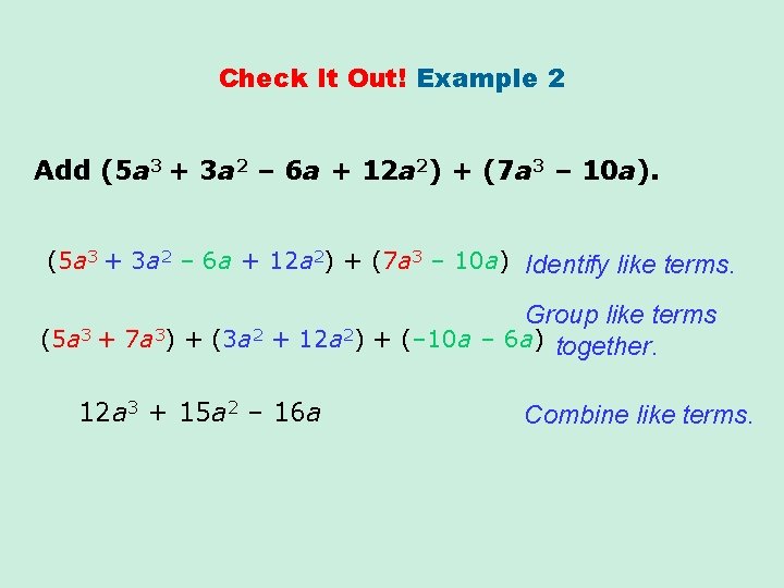 Check It Out! Example 2 Add (5 a 3 + 3 a 2 –