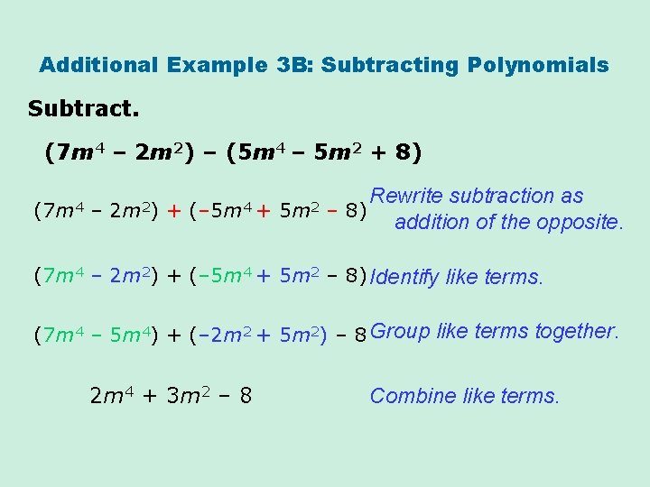 Additional Example 3 B: Subtracting Polynomials Subtract. (7 m 4 – 2 m 2)