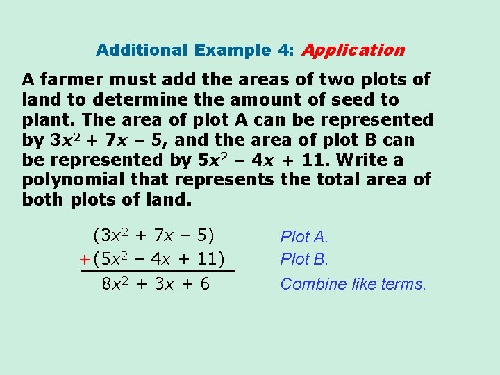 Additional Example 4: Application A farmer must add the areas of two plots of