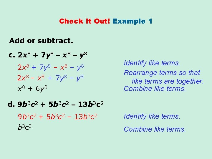 Check It Out! Example 1 Add or subtract. c. 2 x 8 + 7