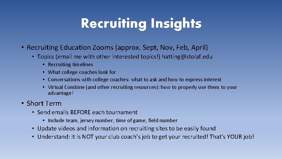 Recruiting Insights • Recruiting Education Zooms (approx. Sept, Nov, Feb, April) • Topics (email