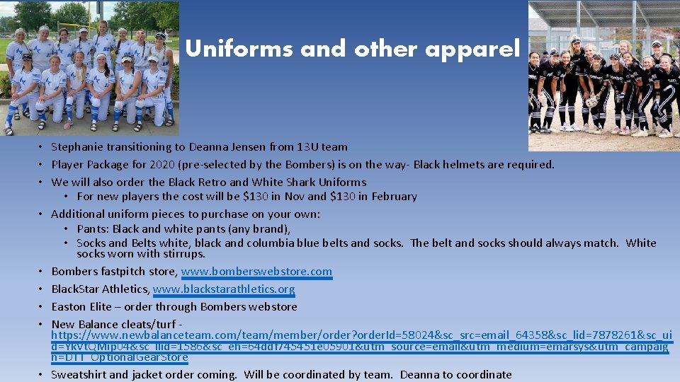 Uniforms and other apparel • Stephanie transitioning to Deanna Jensen from 13 U team