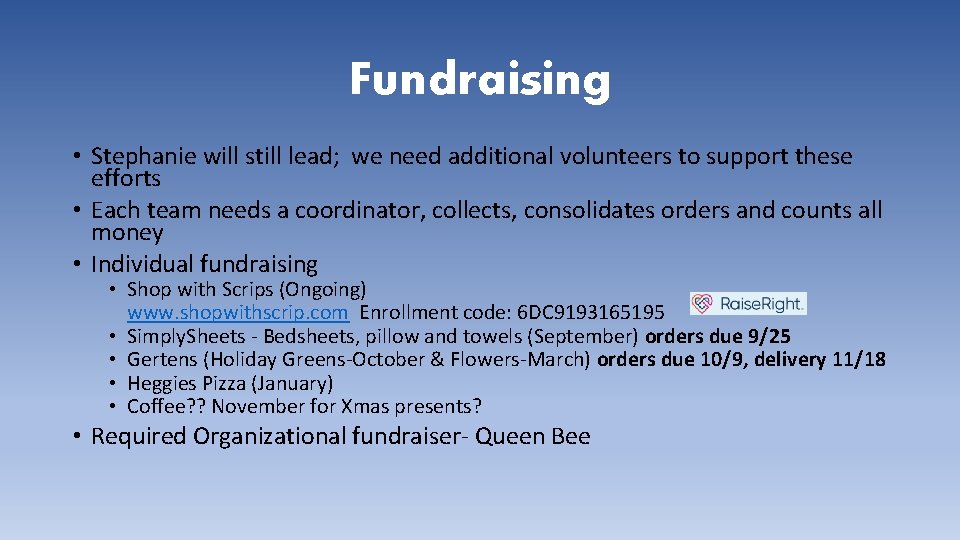 Fundraising • Stephanie will still lead; we need additional volunteers to support these efforts
