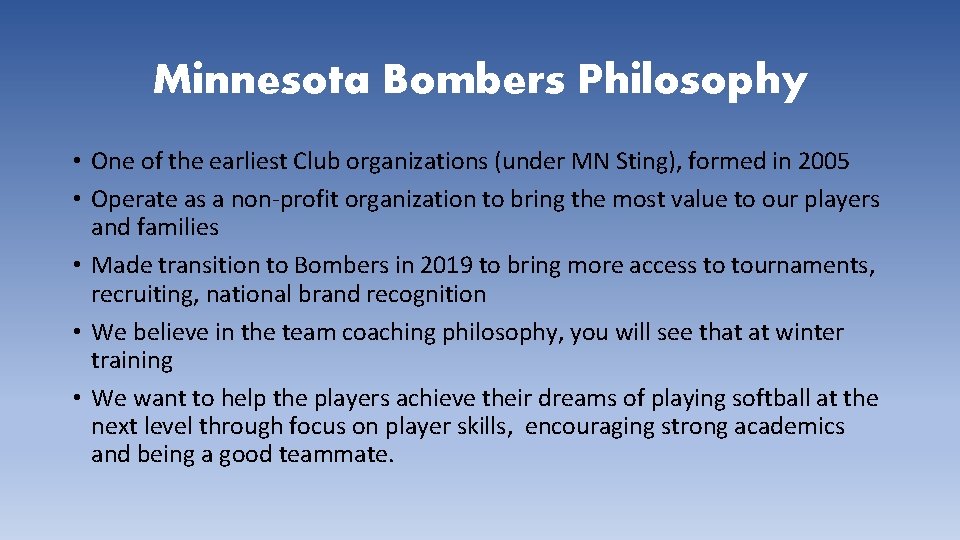 Minnesota Bombers Philosophy • One of the earliest Club organizations (under MN Sting), formed
