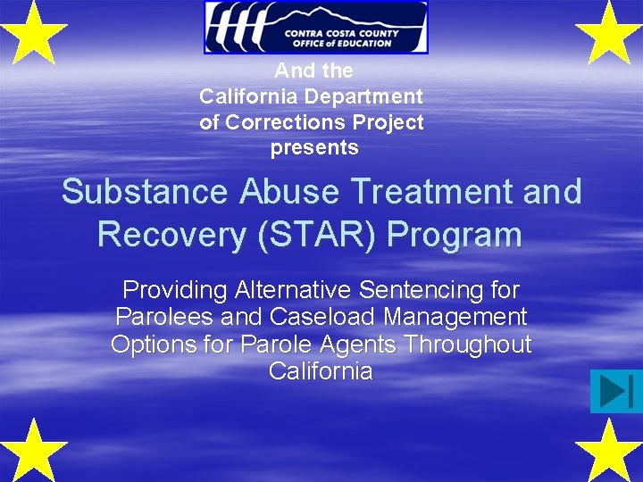 And the California Department of Corrections Project presents Substance Abuse Treatment and Recovery (STAR)