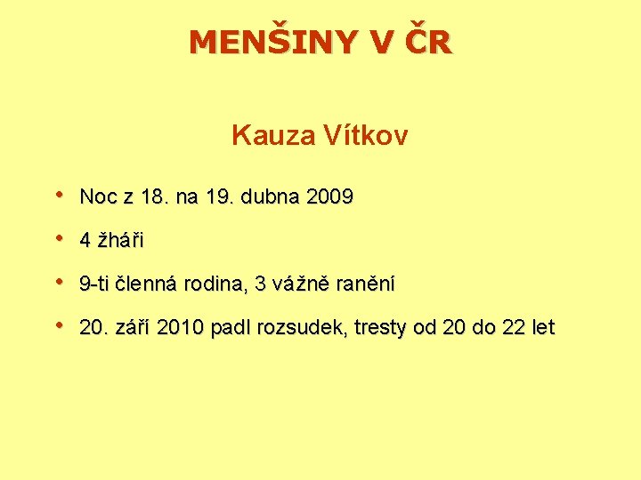 MENŠINY V ČR Kauza Vítkov • Noc z 18. na 19. dubna 2009 •