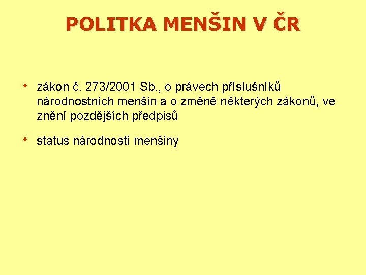 POLITKA MENŠIN V ČR • zákon č. 273/2001 Sb. , o právech příslušníků národnostních