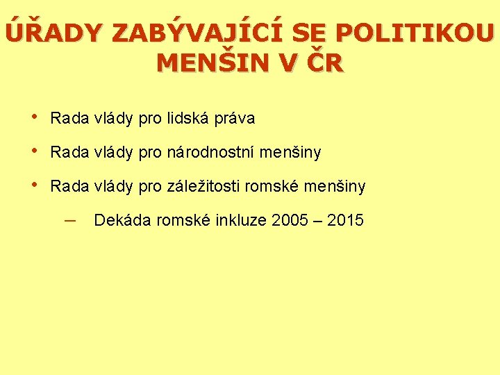 ÚŘADY ZABÝVAJÍCÍ SE POLITIKOU MENŠIN V ČR • Rada vlády pro lidská práva •