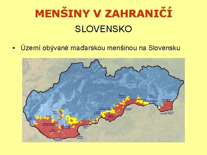 MENŠINY V ZAHRANIČÍ SLOVENSKO • Území obývané maďarskou menšinou na Slovensku 