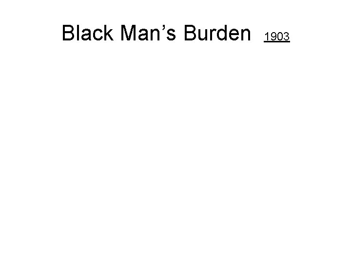 Black Man’s Burden 1903 