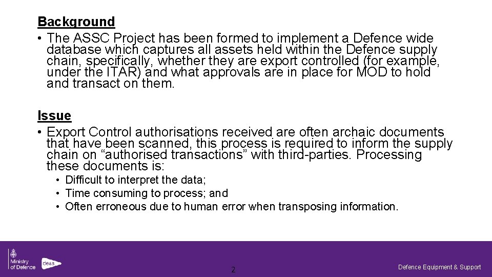 Background • The ASSC Project has been formed to implement a Defence wide database