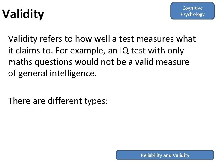 Validity Cognitive Psychology Validity refers to how well a test measures what it claims
