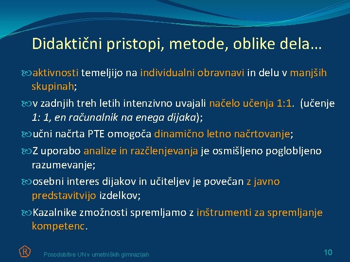 Didaktični pristopi, metode, oblike dela… aktivnosti temeljijo na individualni obravnavi in delu v manjših