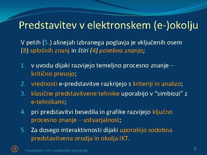 Predstavitev v elektronskem (e-)okolju V petih (5. ) alinejah izbranega poglavja je vključenih osem