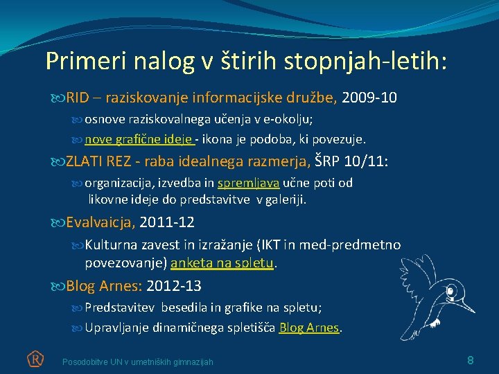 Primeri nalog v štirih stopnjah-letih: RID – raziskovanje informacijske družbe, 2009 -10 osnove raziskovalnega