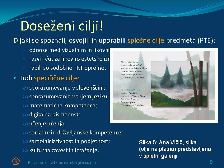 Doseženi cilji! Dijaki so spoznali, osvojili in uporabili splošne cilje predmeta (PTE): • odnose