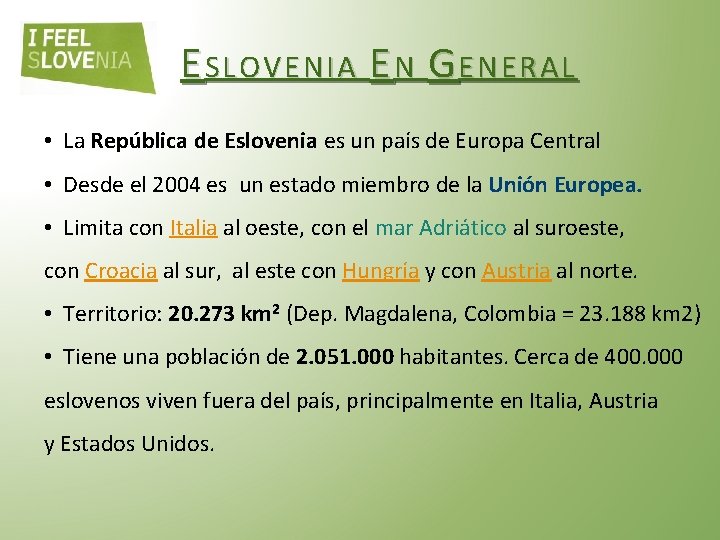 E SLOVENIA E N G ENERAL • La República de Eslovenia es un país