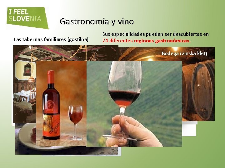 Gastronomía y vino Las tabernas familiares (gostilna) Sus especialidades pueden ser descubiertas en 24