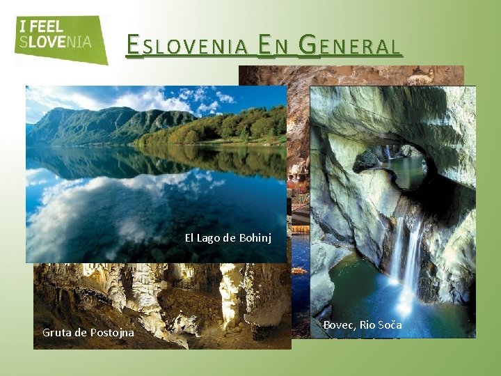 E SLOVENIA E N G ENERAL • Clima: alpino, continental, mediterráneo. Triglav (Tricéfalo) 2864