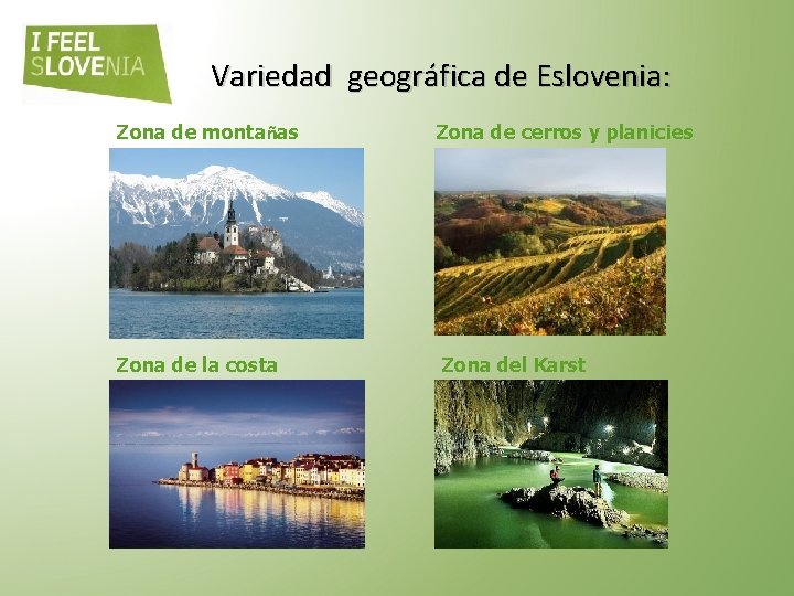 Variedad geográfica de Eslovenia: Zona de montañas Zona de la costa Zona de cerros