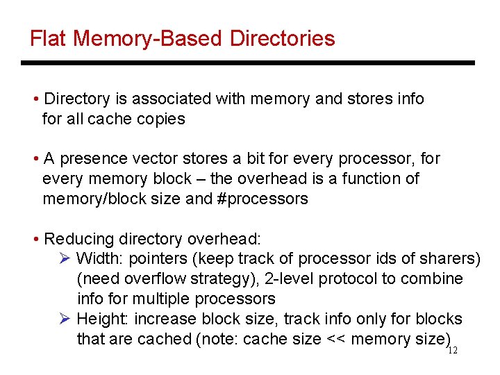 Flat Memory-Based Directories • Directory is associated with memory and stores info for all