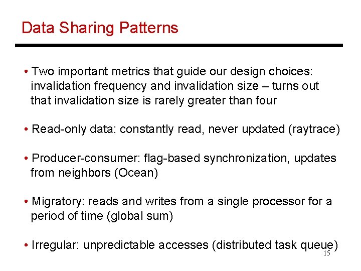 Data Sharing Patterns • Two important metrics that guide our design choices: invalidation frequency