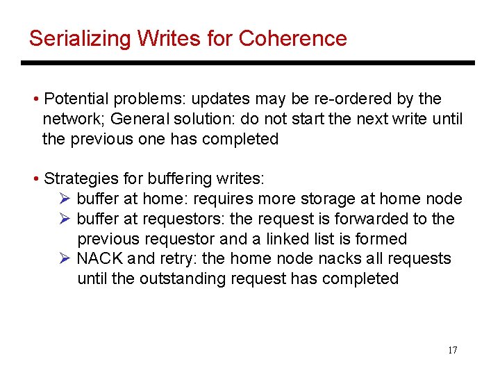 Serializing Writes for Coherence • Potential problems: updates may be re-ordered by the network;