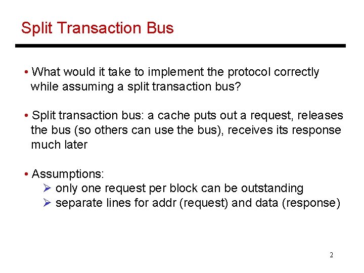 Split Transaction Bus • What would it take to implement the protocol correctly while