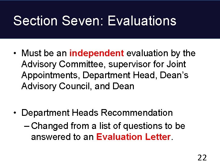 Section Seven: Evaluations • Must be an independent evaluation by the Advisory Committee, supervisor