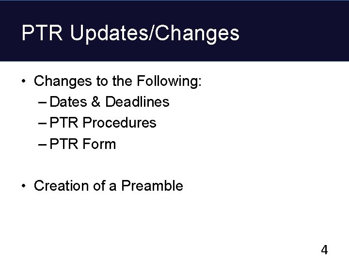 PTR Updates/Changes • Changes to the Following: – Dates & Deadlines – PTR Procedures
