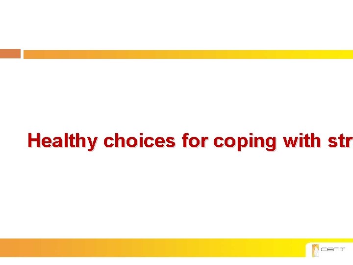 Healthy choices for coping with stre str 