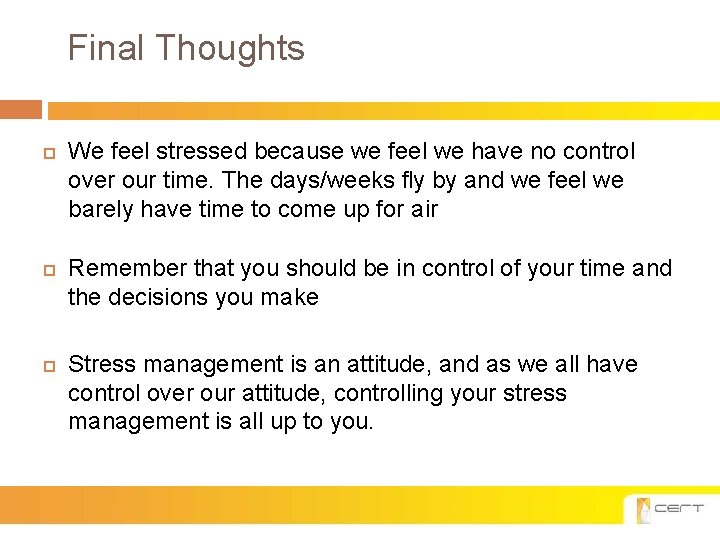 Final Thoughts We feel stressed because we feel we have no control over our