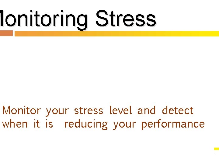 Monitoring Stress Monitor your stress level and detect when it is reducing your performance