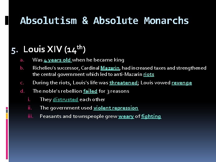 Absolutism & Absolute Monarchs 5. Louis XIV (14 th) a. Was 4 years old