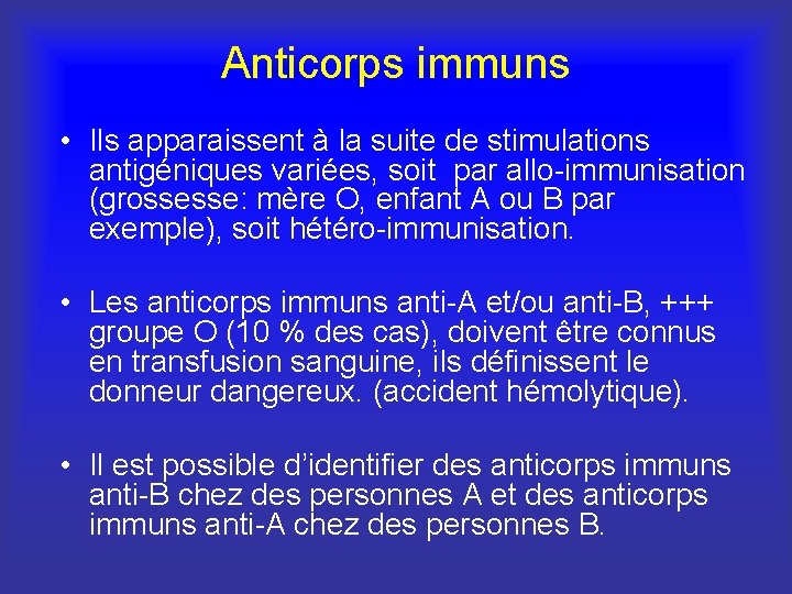 Anticorps immuns • Ils apparaissent à la suite de stimulations antigéniques variées, soit par