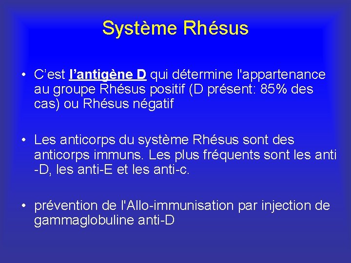 Système Rhésus • C’est l’antigène D qui détermine l'appartenance au groupe Rhésus positif (D