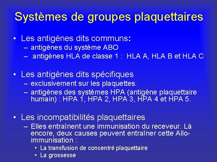  Systèmes de groupes plaquettaires • Les antigènes dits communs: – antigènes du système