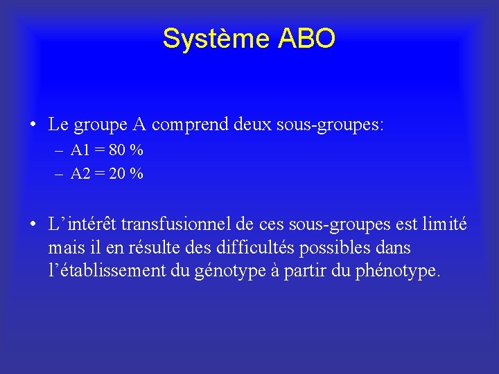 Système ABO • Le groupe A comprend deux sous-groupes: – A 1 = 80