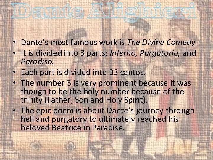  • Dante’s most famous work is The Divine Comedy. • It is divided