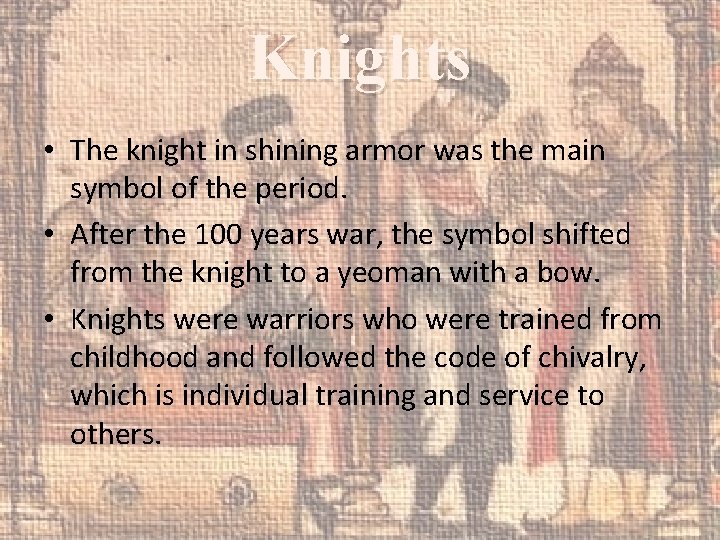 Knights • The knight in shining armor was the main symbol of the period.