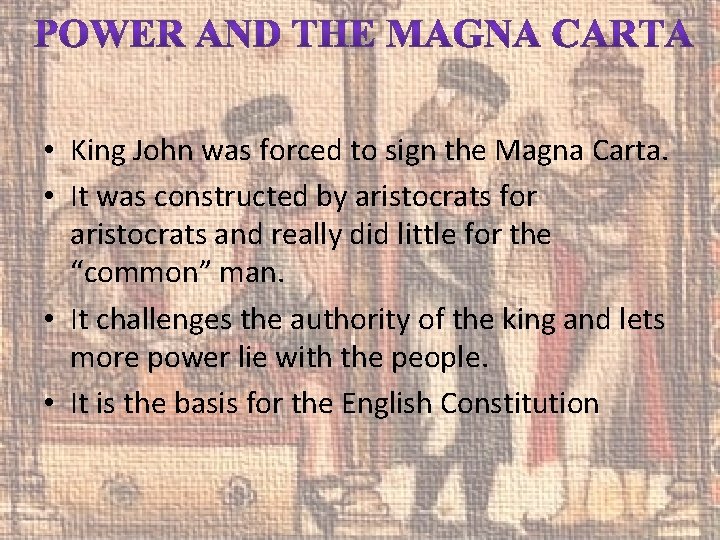  • King John was forced to sign the Magna Carta. • It was