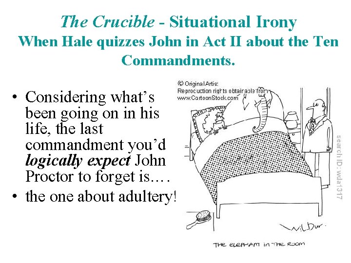The Crucible - Situational Irony When Hale quizzes John in Act II about the