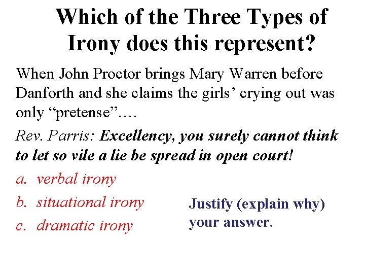 Which of the Three Types of Irony does this represent? When John Proctor brings