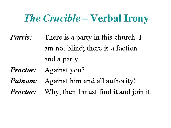 The Crucible – Verbal Irony Parris: There is a party in this church. I